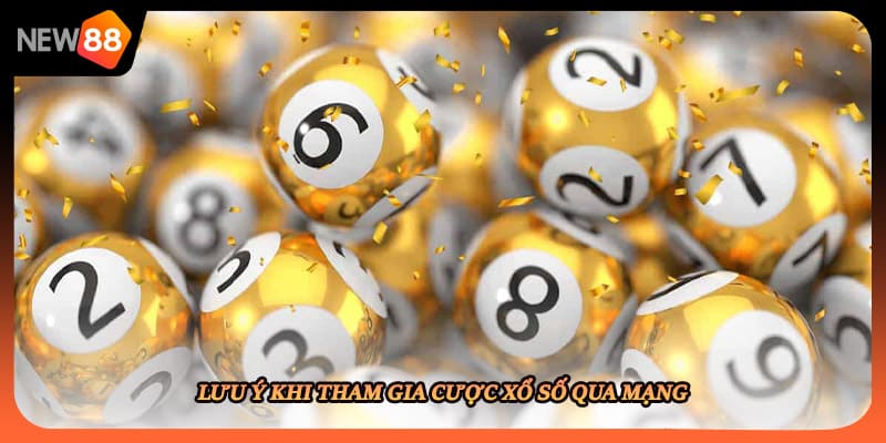 Lưu ý khi tham gia cược xổ số qua mạng