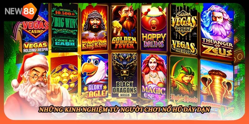 Những kinh nghiệm từ người chơi nổ hũ dày dạn